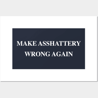 Make ASSHATTERY Wrong Again Posters and Art